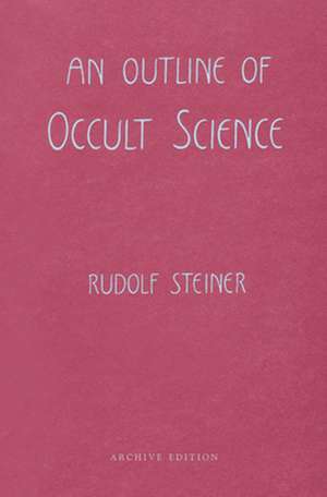 An Outline of Occult Science: (Cw 13) de Rudolf Steiner