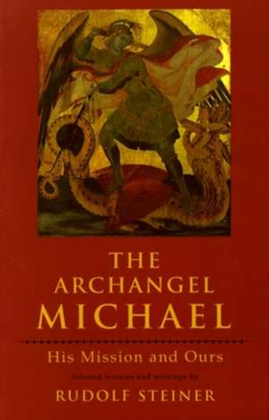 Archangel Michael: (Cw 180 & 202) de Rudolf Steiner