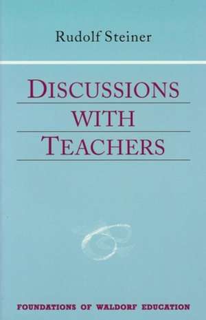 Discussions with Teachers de Rudolf Steiner