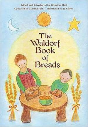 The Waldorf Book of Breads: How Children Experience Themselves and the World in the Middle of Childhood de Marsha Post