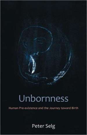 Unbornness de Peter Selg