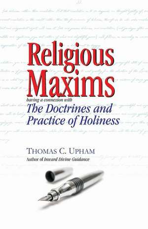 Religious Maxims, Having a Connexion With the Doctrines and Practice of Holines de D. Curtis Hale