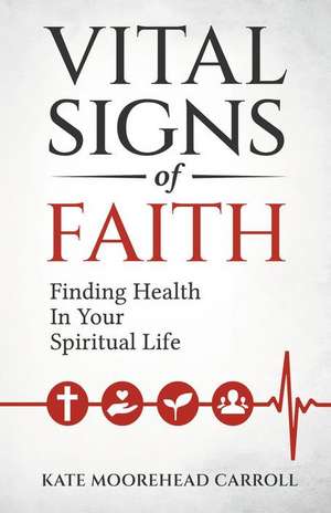 Vital Signs of Faith de Kate Moorehead Carroll