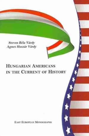 Hungarian Americans in the Current of History de Steven Béla Várdy