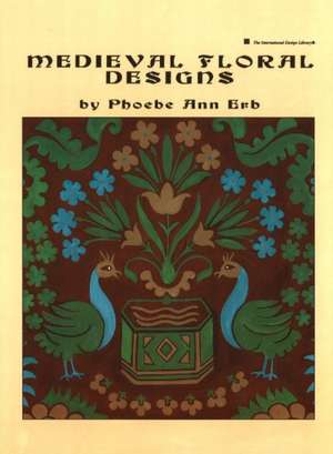 Medieval Floral Designs de Phoebe Ann Erb