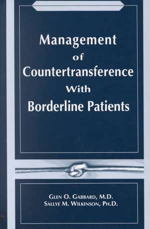 Management of Countertransference with Borderline Patients de Glen O. Gabbard