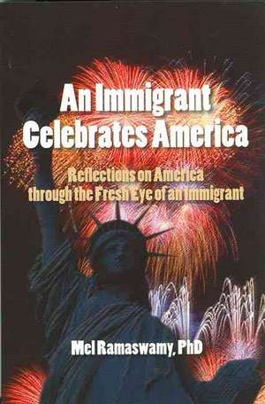 An Immigrant Celebrates America de Mel Ramaswamy