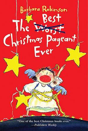 The Best Christmas Pageant Ever de Barbara Robinson