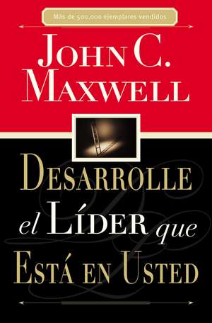 Desarrolle el líder que está en usted de John C. Maxwell