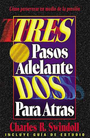 Tres pasos adelante, dos para atrás de Charles R. Swindoll