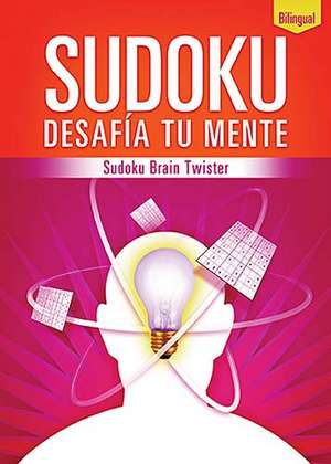 Sudoku Desafia Tu Mente/Sudoku Brain Twister de Grupo Nelson