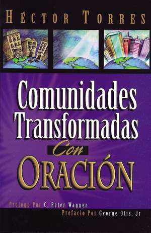 Comunidades transformadas con oración de Héctor P. Torres