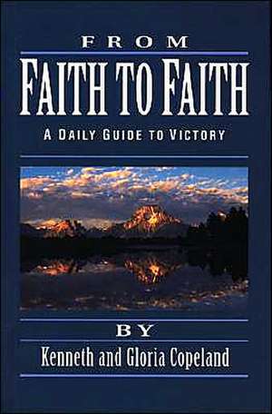 From Faith to Faith Devotional de Kenneth Copeland