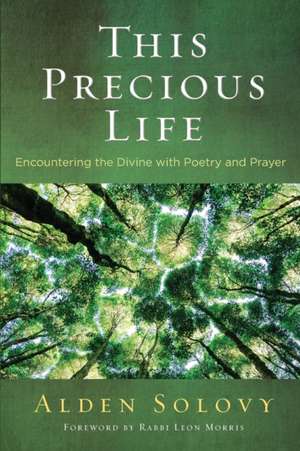 This Precious Life de Alden Solovy