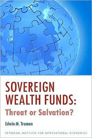 Sovereign Wealth Funds – Threats or Salvation? de Edwin Truman