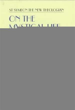 On the Mystical Life Vol II de New Theologian