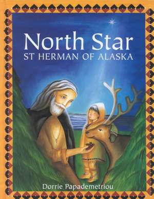 North Star: St Herman of Alaska ^ha de Dorrie Papademe