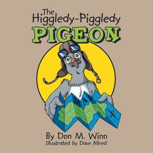 The Higgledy-Piggledy Pigeon de Don M. Winn