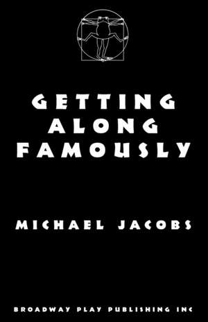 Getting Along Famously de Michael Jacobs