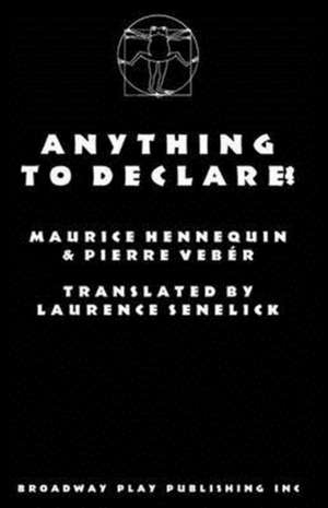 Anything To Declare? de Maurice Hennequin