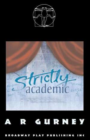 Strictly Academic de A. R. Gurney