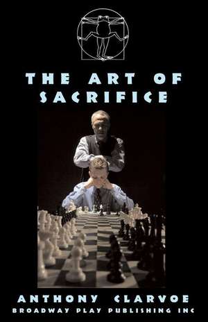 The Art Of Sacrifice de Anthony Clarvoe