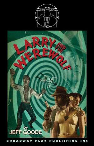 Larry and the Werewolf de Jeff Goode