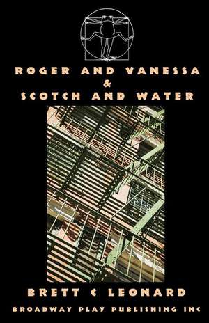 Roger and Vanessa & Scotch and Water de Brett C. Leonard