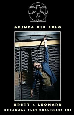 Guinea Pig Solo de Brett C. Leonard