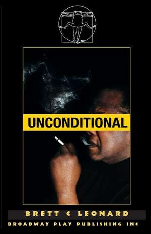 Unconditional de Brett C. Leonard