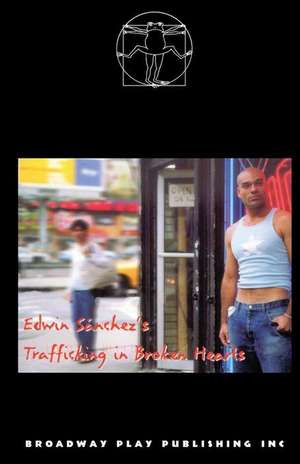 Trafficking in Broken Hearts de Edwin Sanchez