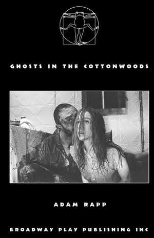 Ghosts in the Cottonwoods de Adam Rapp