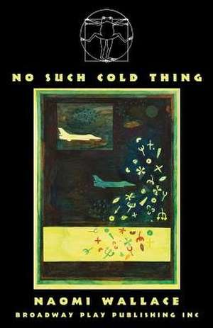 No Such Cold Thing de Naomi Wallace