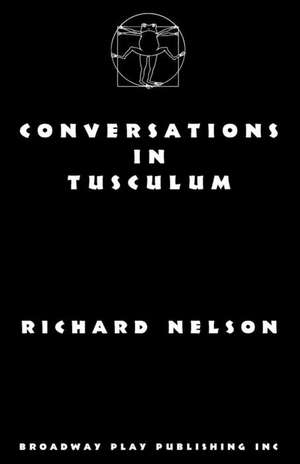 Conversations in Tusculum de Richard Nelson