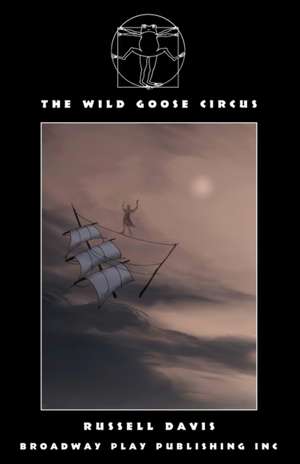 The Wild Goose Circus de Russell Davis