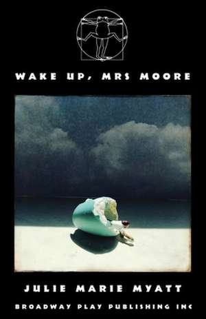 Wake Up, Mrs Moore de Julie Marie Myatt