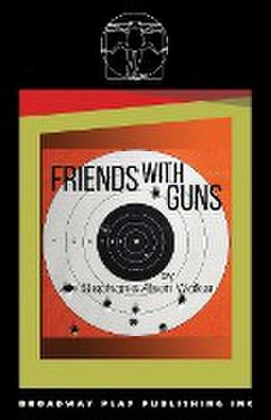 Friends with Guns de Stephanie Alison Walker