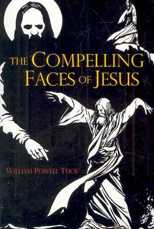 The Compelling Faces of Jesus Christ de William Powell Tuck