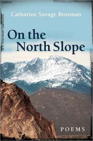 On the North Slope de Catharine Savage Brosman