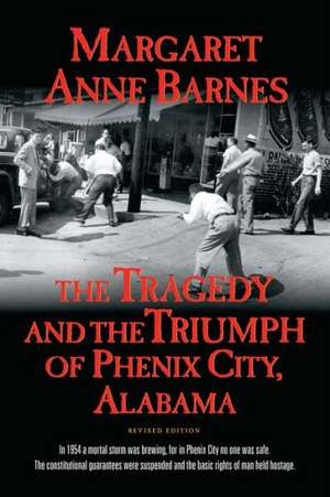 The Tragedy and the Triumph of Phenix City, Alabama de Margaret Anne Barnes