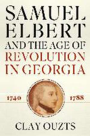 Samuel Elbert & the Age of REV de Clay Ouzts