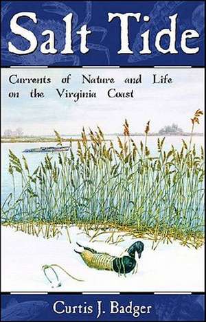 Salt Tide – Currents of Nature and Life on the Virginia Coast de Curtis J Badger