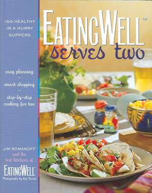 EatingWell Serves Two – 150 Healthy in a Hurry Suppers de Jim Romanoff