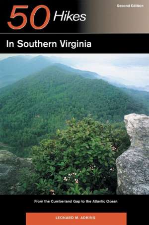 50 Hikes in Southern Virginia – From the Cumberland Gap to the Atlantic Ocean 2e de Leonard M Adkins