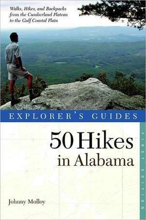 50 Hikes in Alabama – Where to Find Perfect Shots and How to Take Them de Johnny Molloy