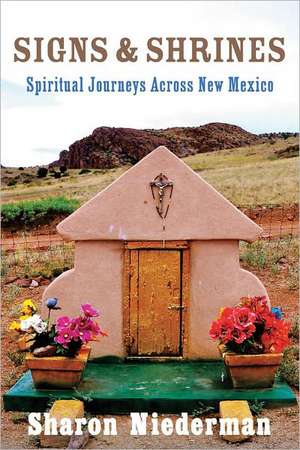 Signs and Shrines – Spiritual Journeys Across New Mexico de Sharon Niederman