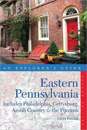 Explorer′s Guide Eastern Pennsylvania – Includes Philadelphia, Gettysburg, Amish Country and the Poconos 2e de Laura Randall