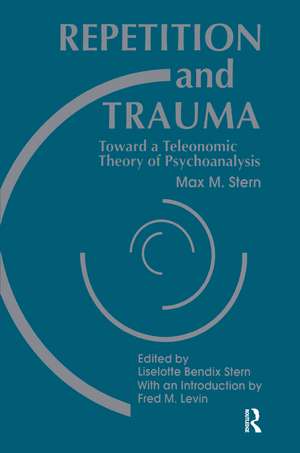 Repetition and Trauma: Toward A Teleonomic Theory of Psychoanalysis de Max M. Stern