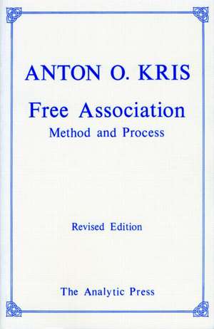 Free Association: Methods and Process de Anton O. Kris