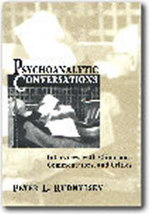 Psychoanalytic Conversations: Interviews with Clinicians, Commentators, and Critics de Peter L. Rudnytsky